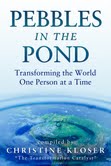 The new global anthology: Pebbles in the Pond, Transforming the World One Person at a Time
